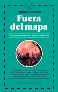 Lee más sobre el artículo Fuera del mapa. Un viaje extraordinario a lugares inexplorados