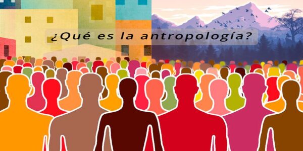 que-es-la-antropologia Collage de imágenes que muestra la silueta de un grupo de personas coloreadas de diferentes colores con un fondo, a la izquierda, que recuerda a unas casas y, a la derecha, un paisaje de montaña. Se incluye el título "¿Qué es la antropología?
