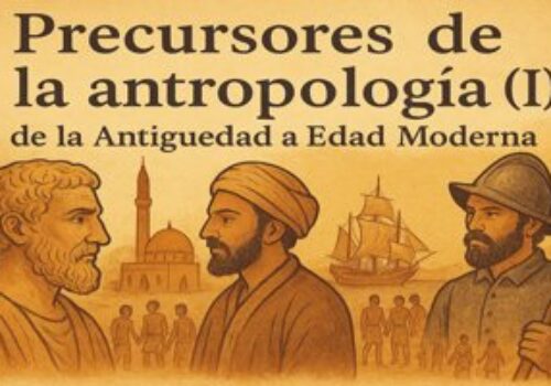 precursores-antropologia-antiguedad-edad-moderna "Precursores de la antropología: de la Antigüedad a la Edad Moderna